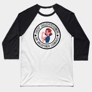 MY MOTHER IS SUPER HERO Baseball T-Shirt